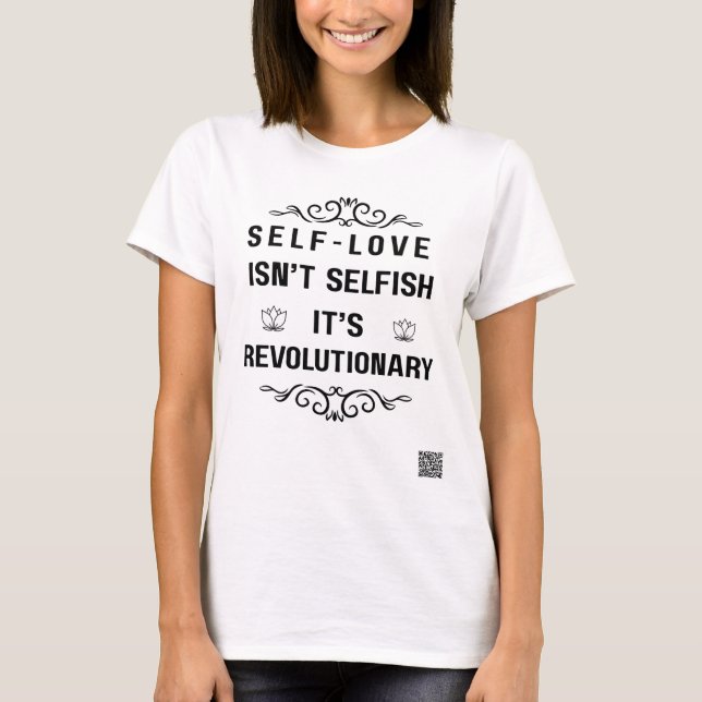 Self-kärlek är inte självisk t shirt (Framsida)