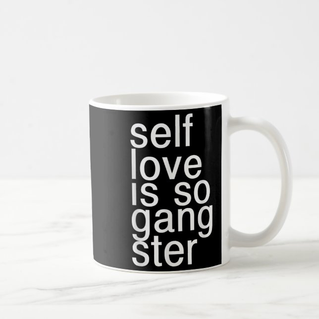 Self Love Is So Gangster Funny Saying  Kaffemugg (Höger)