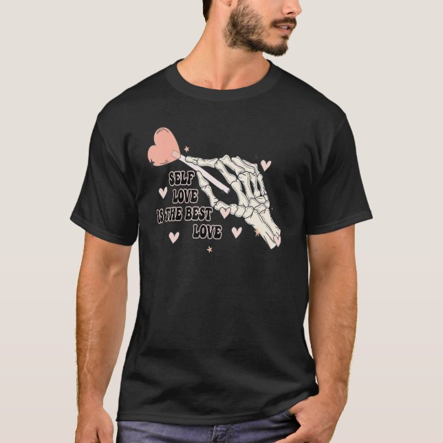 Self Love Is The Best Love Skeleton Hand Candy Val T Shirt (Framsida)