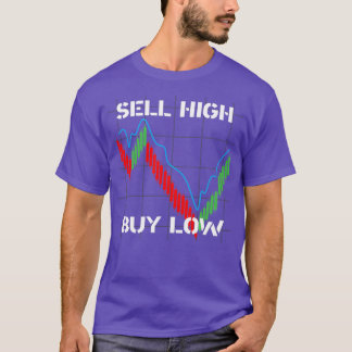SELL HIGH BUY LOW financial market T Shirt