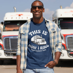 Semi Lastbil-drivrutin Så här rullar jag Anpassnin T Shirt