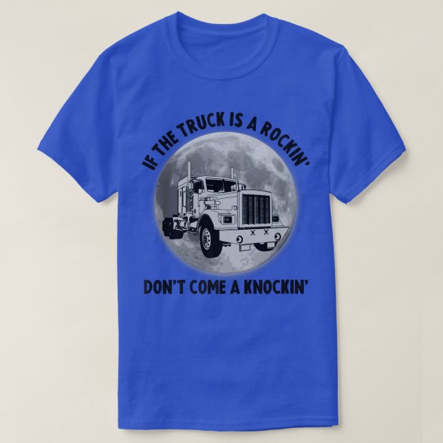 Semi Truck Funny If The Trailer Rocking Don't Come T Shirt (Design framsida)