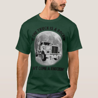 Semi Truck Funny If The Trailer Rocking Don't Come T Shirt