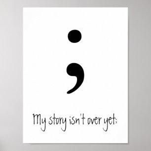 Semikolon / Min berättelse är inte över än; Poster