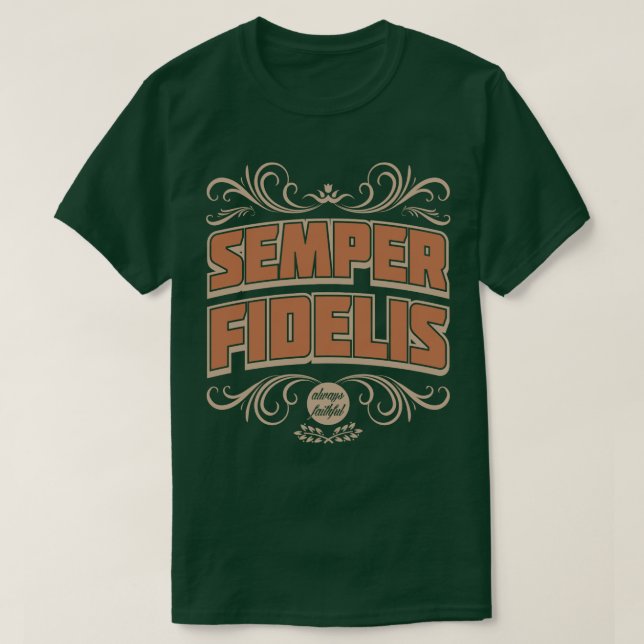 Semper Fidelis Semper Fi Always Loyal Faithful Tee Shirt (Design framsida)