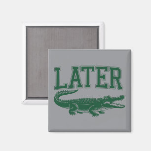 Senare Alligator Rolig Gator Skämt Citat Magnet