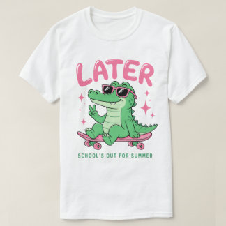 Senare Alligator Skolan är Stängd Sommar T Shirt