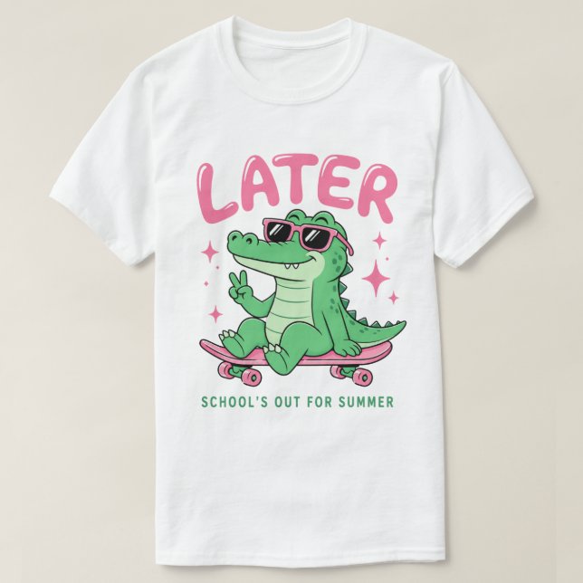 Senare Alligator Skolan är Stängd Sommar T Shirt (Design framsida)