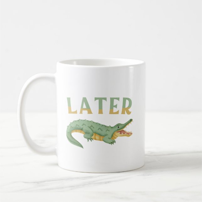 Senare Gator Funny Alligator Sarcastic Crokodile Kaffemugg (Vänster)
