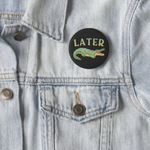 Senare Gator Funny Alligator Sarcastic Crokodile Knapp