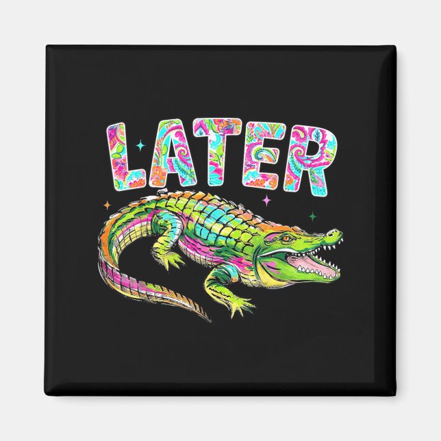 Senare Gator Söt Grafisk Rolig Alligator Meme Magnet (Framsidan)