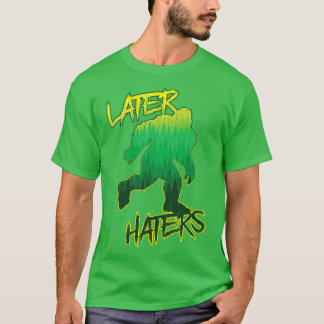 Senare Haters T Shirt