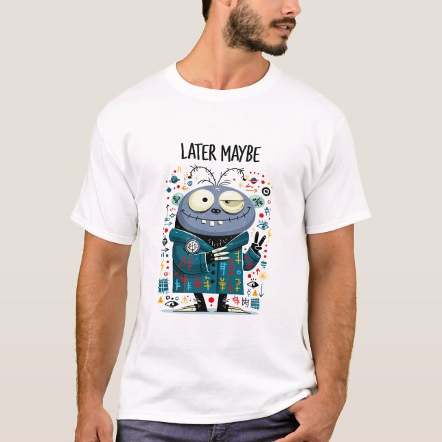 Senare kanske rolig lat alien karaktär present t shirt (Framsida)