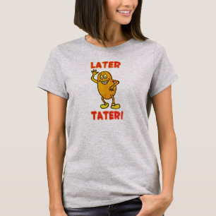 Senare Tater! Tee Shirt