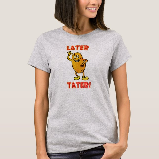 Senare Tater! Tee Shirt (Framsida)