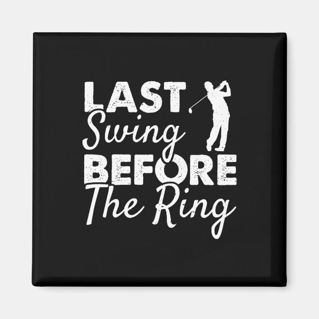 Senaste gången före Ring - Bröllopsfest Golf Pl Magnet (Framsidan)