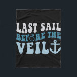 Senaste segel före Veil Bride Nautical Bachelore Fleecefilt<br><div class="desc">Senaste segeln före Veil Bride Nautical Bachelorette Party</div>