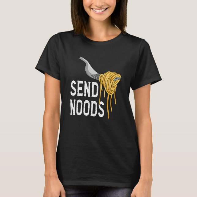 Send Nood - Funny Italian Food Pasta Lover Foodie T Shirt (Framsida)