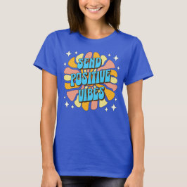 Send Positive Vibes T Shirt