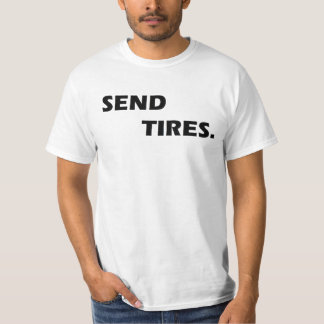 SEND TIRES T SHIRT