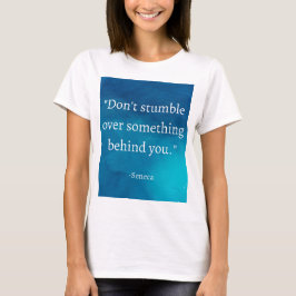 Seneca: Fokus Forward, Stumble on Past T Shirt