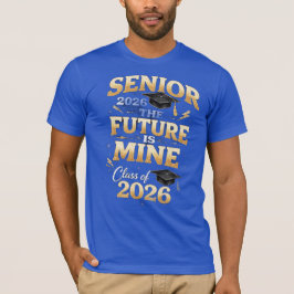 Senior 2026 – The Future is Mine T Shirt