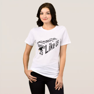 "Senior 25: De tycker inte om oss" T Shirt