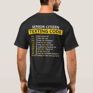 Senior Citizen Texting Code Bff Lol Btwttyl Byot L T Shirt