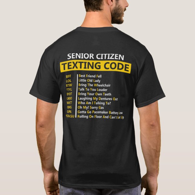 Senior Citizen Texting Code Bff Lol Btwttyl Byot L T Shirt (Baksida)