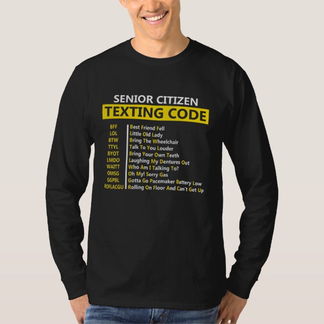 Senior Citizen Texting Code Bff Lol Btwttyl Byot L T Shirt (Framsida)