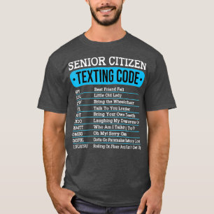 Senior Citizen Texting Code Funny Old People Gift T Shirt