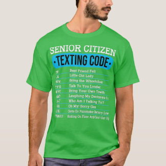 Senior Citizen Texting Code Funny Old People Gift T Shirt