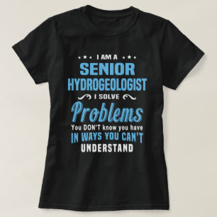 Senior Hydrogeolog T Shirt