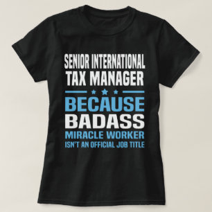 Senior Internationell Tax Manager T Shirt