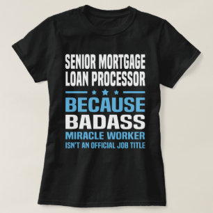 Senior Mortgage Loan-processor T Shirt