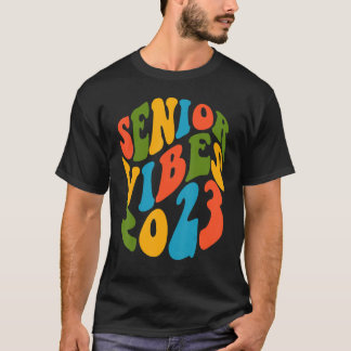 Senior Vibes 2023 High School College Gradua T Shirt