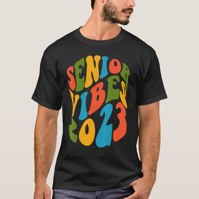 Senior Vibes 2023 High School College Gradua T Shirt (Framsida)