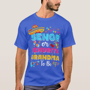 Senor eller senorita Grandma to be Gender reveal C T Shirt