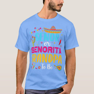 Senor eller senorita Grandpa to be Meican Fiesta G T Shirt