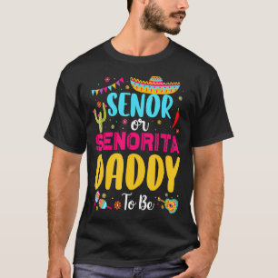 Senor eller senorita pappa som ska vara mexikan Fi T Shirt