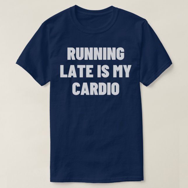 Sent är min Cardio Essential TShirt T Shirt (Design framsida)