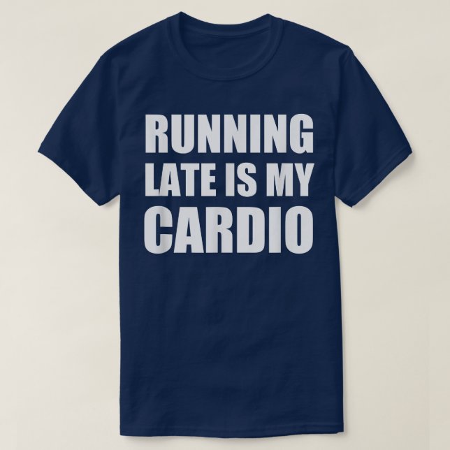 Sent är min Cardio    TFunny Eercise t  Shirt (Design framsida)