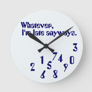 Sent humor Clock Rund Klocka