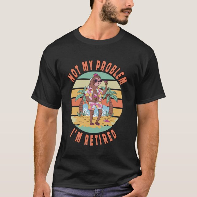 Sent, inte mitt problem, jag är trött Sloth Pensio T Shirt (Framsida)