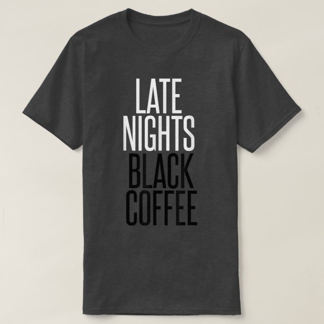 Sent natt Black CoffeeWorkahol T Shirt (Design framsida)