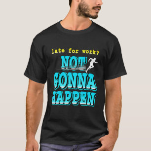 Sent på jobbet kommer inte att inträffa i Retro-lä T Shirt