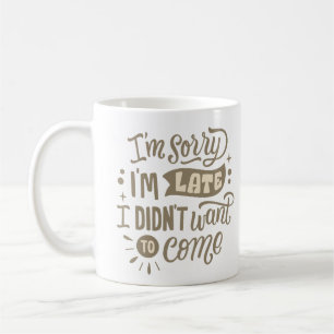 SENT VILL JAG INTE KOM KAFFEMUGG