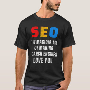 SEO Magic SEO Expert Search Engines SEO T Shirt