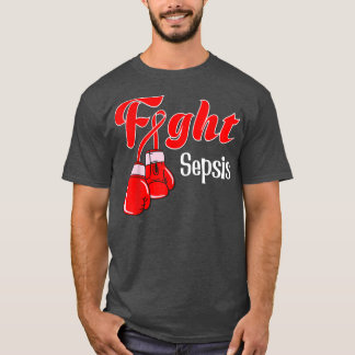 Sepsis awareness tshirt, Sepsis awareness tshirt f T Shirt