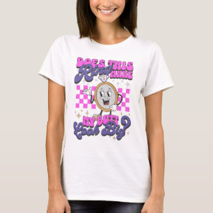 Ser den här ringen min rumpa tjock ut? T-Shirt